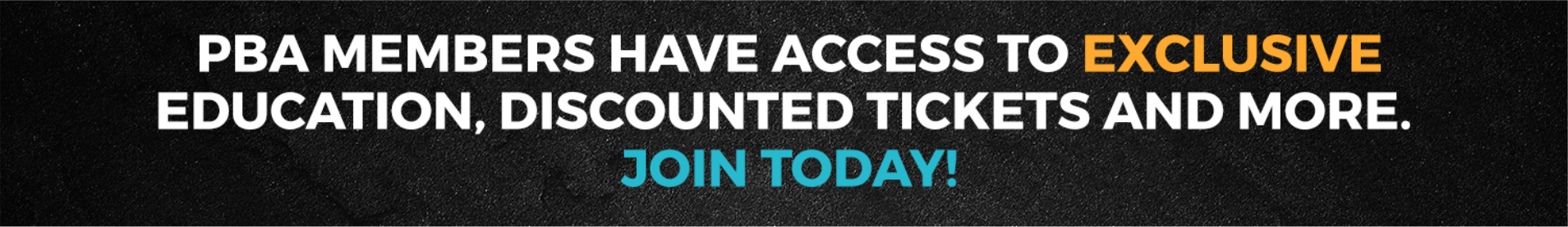 
PBA Members have access to exclusive education, discounted tickets and more! Join today!